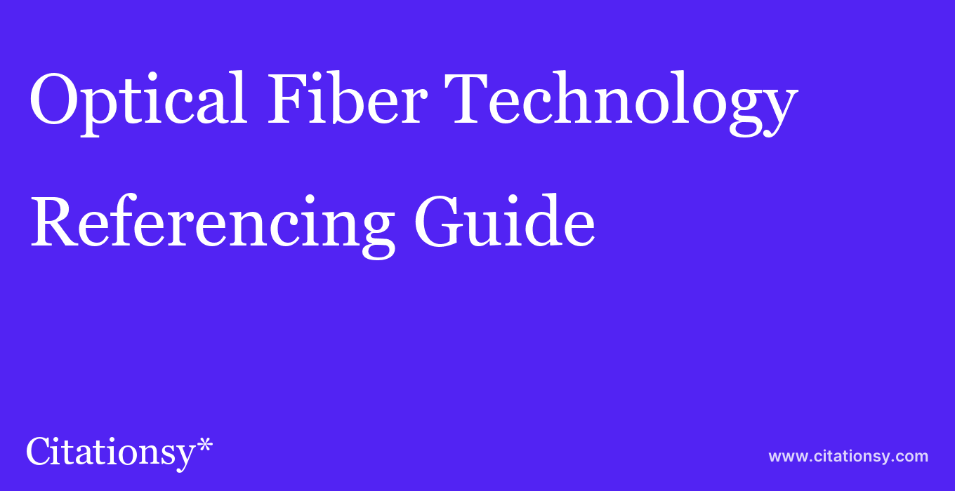 cite Optical Fiber Technology  — Referencing Guide